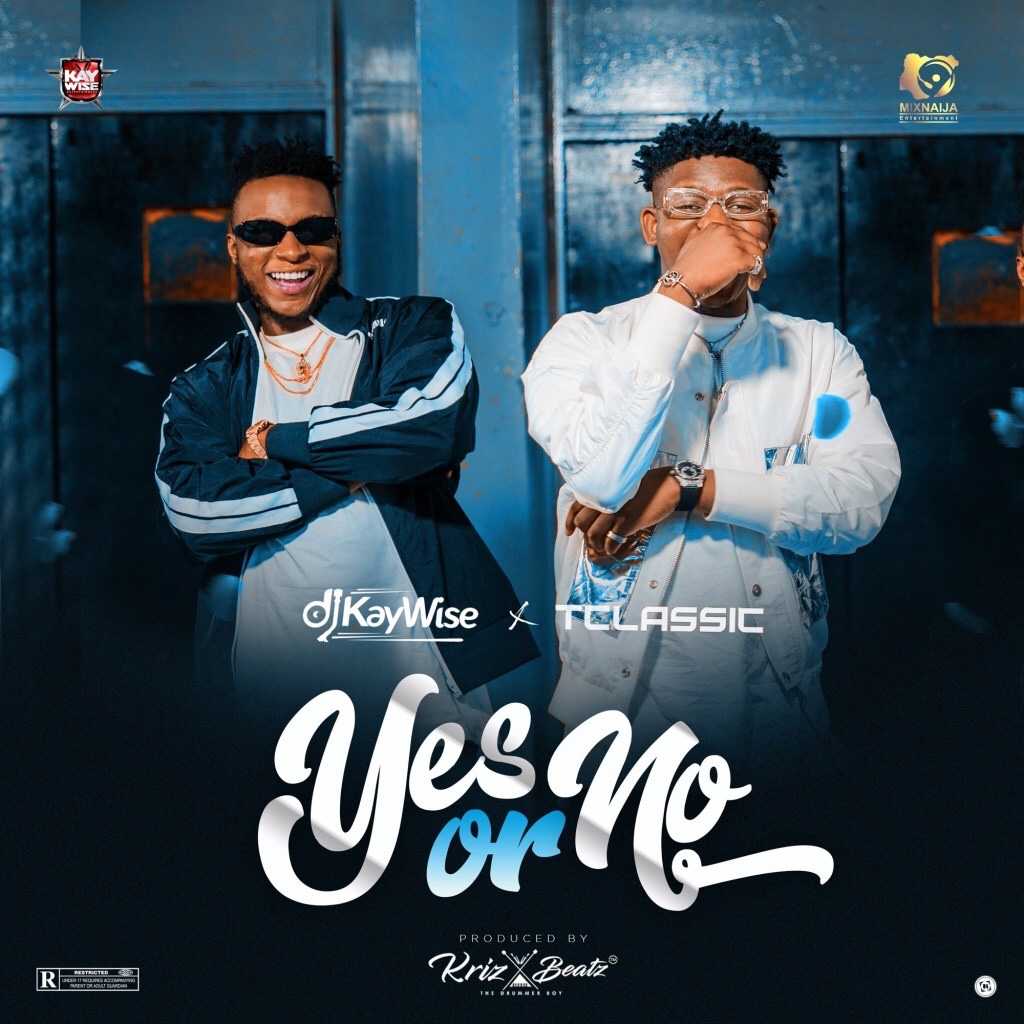Photo of DJ Kaywise Ft TClassic – Yes Or No