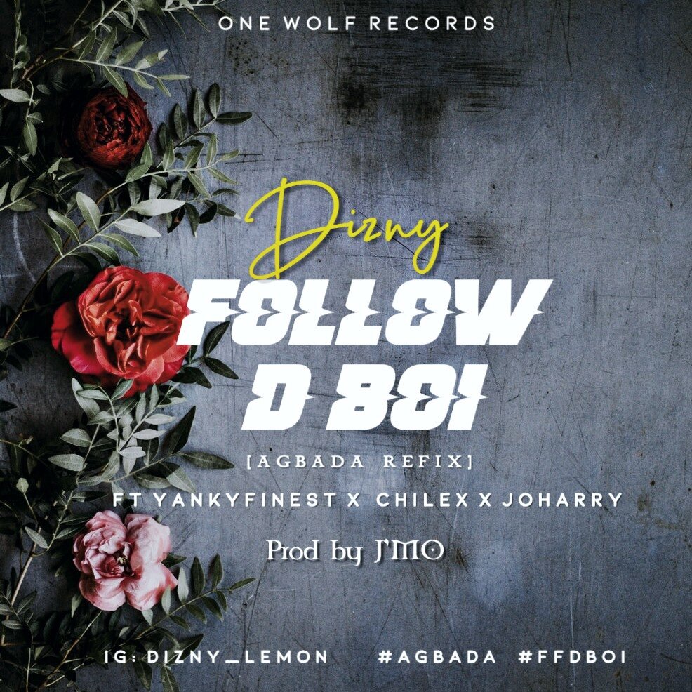 Photo of Dizny – Follow D Boi ft. Yankyfinest x Chilex & JoHarry