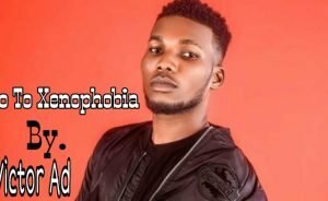 Photo of [Music] Victor Ad – No To Xenophobia