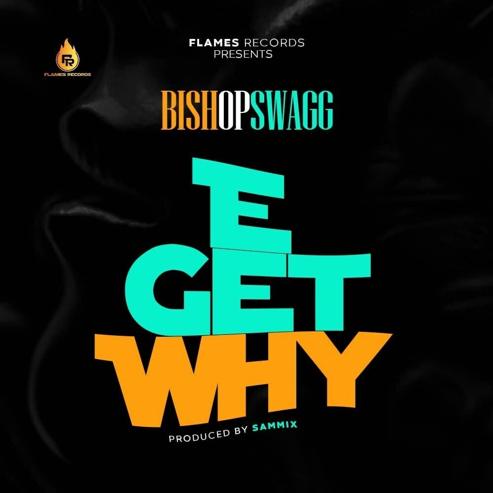 Photo of BishopSwagg – E Get Why