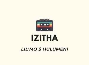 Photo of Lil’Mo ft Hulumeni – Izitha