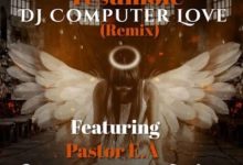 Photo of DJ Computer Love Ft. Pastor E.A Adeboye – Tesumole (Remix)