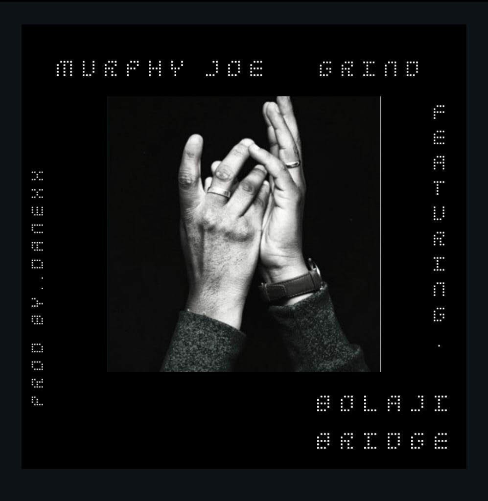 MurphyJoe Ft Bolaji Bridge – Grind